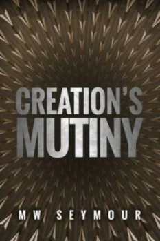 Image of Creations Mutiny by M.W. Seymour Paperback