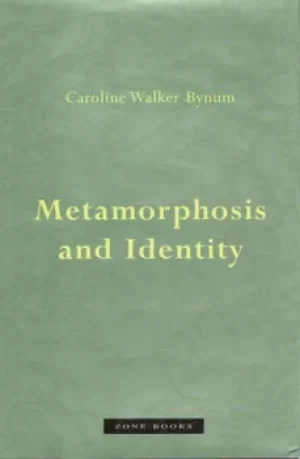 Image of Metamorphosis and identity by Caroline Walker Bynum