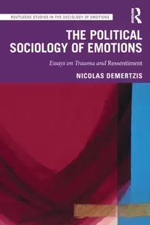 Image of The Political Sociology of Emotions : Essays on Trauma and Ressentiment