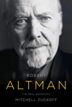 Image of Robert Altman by Mitchell Zuckoff Hardback