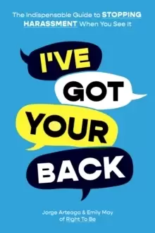 Image of I've Got Your Back: How to Stop Harassment When You See It