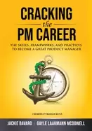 Image of cracking the pm career the skills frameworks and practices to become a grea