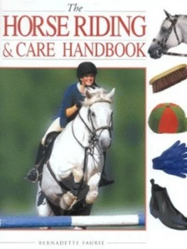 Image of The Horse Riding and Care Handbook by Bernadette Faurie Hardback