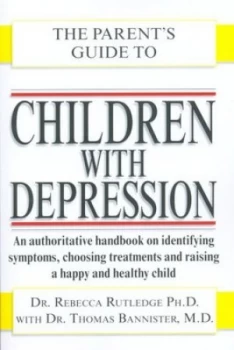 Image of The Parents Guide to Children with Depression by Rebecca Rutledge and Thomas Bannister Paperback