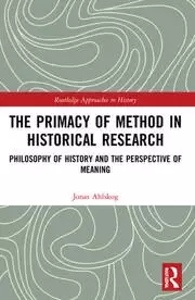 Image of The Primacy of Method in Historical Research Philosophy of History and the Perspective of Meaning