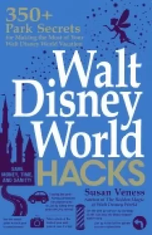 Image of walt disney world hacks 350 park secrets for making the most of your walt d