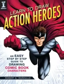 Image of Learn To Draw Action Heroes : An Easy Step by Step Guide to Drawing Comic Book Characters