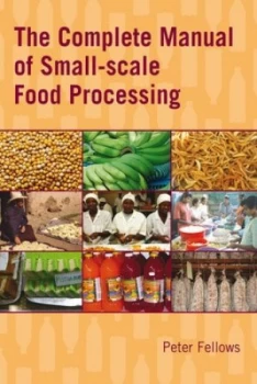 Image of The Complete Manual of Small-Scale Food Processing by Peter Fellows Book