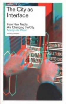 Image of City As Interface - How New Media Are Changing the City by Martijn De Waal Paperback