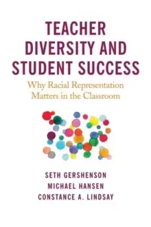 Image of Teacher Diversity and Student Success : Why Racial Representation Matters in the Classroom
