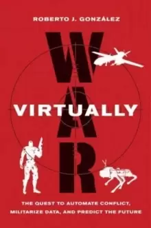 Image of War Virtually : The Quest to Automate Conflict, Militarize Data, and Predict the Future