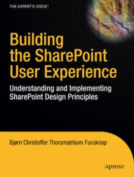 Image of Building the Sharepoint User Experience by Bjorn Furuknap Paperback