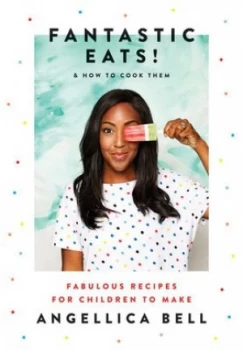 Image of Fantastic eats by Angellica Bell
