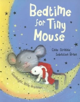 Image of Bedtime for Tiny Mouse by Chae Strathie Hardback