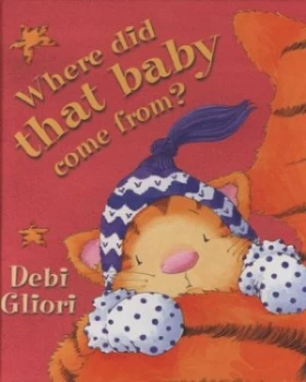 Image of Where Did That Baby Come From by Debi Gliori Hardback