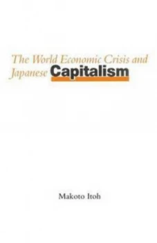 Image of The World Economic Crisis and Japanese Capitalism by Makoto Itoh Paperback