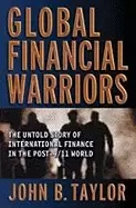 Image of global financial warriors the untold story of international finance in the