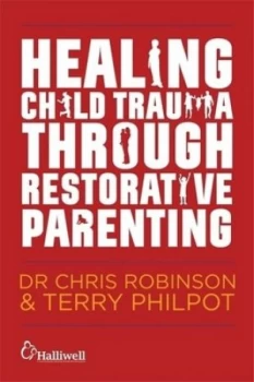 Image of Healing child trauma through restorative parenting by Andrew Constable
