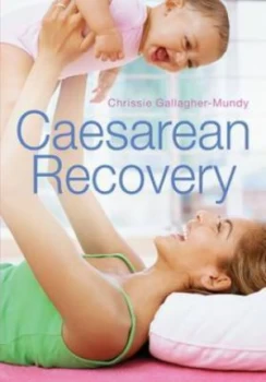 Image of Caesarean Recovery by Chrissie Gallagher-Mundy Paperback
