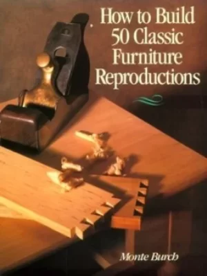 Image of How to build 50 classic furniture reproductions by Monte Burch