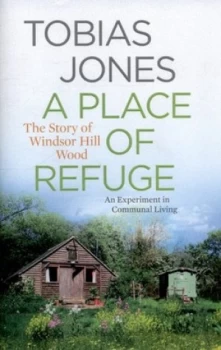 Image of A Place of Refuge by Tobias Jones Hardback