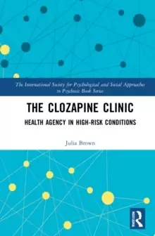 Image of The Clozapine Clinic : Health Agency in High-Risk Conditions