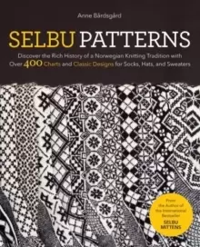 Image of Selbu Patterns : Discover the Rich History of a Norwegian Knitting Tradition with Over 400 Charts and Classic Designs for Socks, Hats & Sweaters