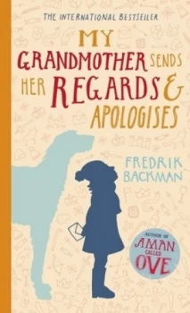 Image of My Grandmother Sends Her Regards and Apologises by Fredrik Backman Hardback