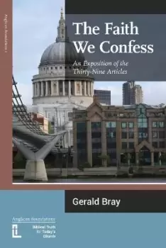 Image of The Faith We Confess by Gerald L Bray