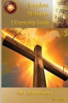 Image of Kingdom of Heaven Citizenship Guide Our Inheritance by Kett Sable Paperback