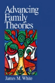 Image of Advancing Family Theories by James M. White Paperback