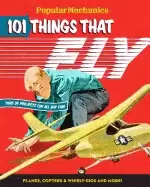 Image of popular mechanics 101 things that fly planes rockets whirly gigs and more