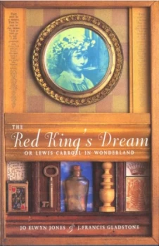 Image of The Red Kings Dream or Lewis Carroll in Wonderland by Jo Elwyn Jones Book