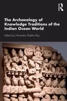 Image of The Archaeology of Knowledge Traditions of the Indian Ocean World