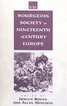 Image of Bourgeois society in nineteenth-century Europe by Jrgen Kocka
