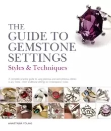 Image of The Guide to Gemstone Settings : Styles and Techniques