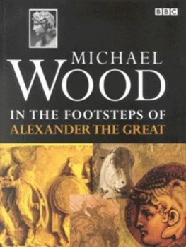 Image of In the Footsteps of Alexander the Great by Michael Wood Book