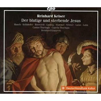 image of Monika Mauch - Reinhard Keiser: Der Blulige Und Sterbende Jesus CD