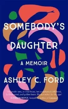 Image of Somebody's Daughter by Ashley C Ford