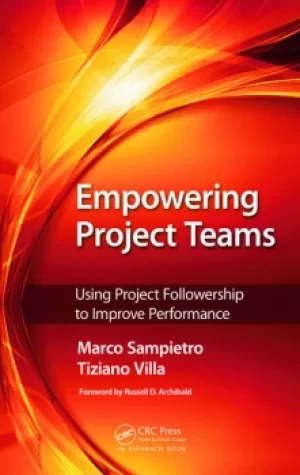 Image of Empowering Project TeamsUsing Project Followership to Improve Performance
