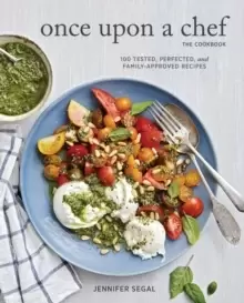 Image of Once Upon a Chef, the Cookbook: 100 Tested, Perfected, and Family-Approved Recipes