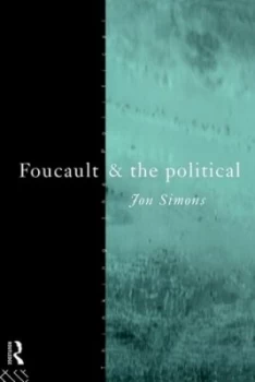 Image of Foucault and the Political by Jonathan Simons Paperback