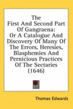 Image of The First and Second Part of Gangraena or a Catalogue and Discovery of Man by Thomas Edwards Paperback