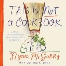 Image of This Is Not a Cookbook : The Creative Process from Imagination to Execution