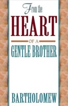 Image of From the Heart of a Gentle Brother by Bartholomew Book