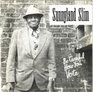 Image of Be Careful How You Vote by Sunnyland Slim CD Album