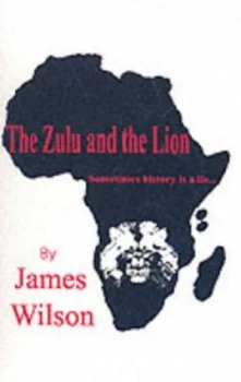 Image of The Zulu and the Lion by James Wilson Book