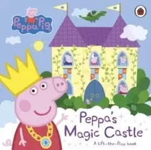 Image of Peppa Pig: Peppa's Magic Castle : A lift-the-flap book