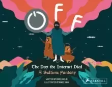 Image of Off: The Day the Internet Died : A Bedtime Fantasy