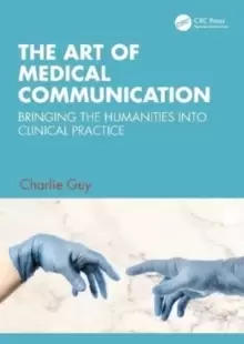 Image of The Art of Medical Communication : Bringing the Humanities into Clinical Practice